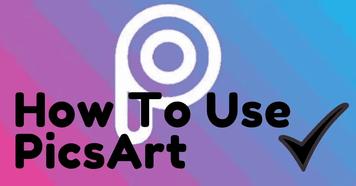 How To Use PicsArt